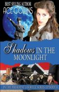 Shadows in the Moonlight: In the President's Service: Episode 8 di Ace Collins edito da Elk Lake Publishing