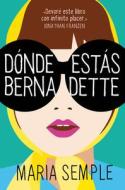 Dónde Estás, Bernadette / Where'd You Go, Bernardette di Maria Semple edito da PRH GRUPO EDIT USA