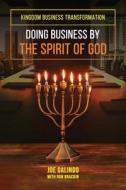 Doing Business by the Spirit of God (Kingdom Business Transformation) di Ron Brackin, Joe Galindo edito da LIGHTNING SOURCE INC