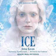 Ice: 50th Anniversary Edition di Anna Kavan edito da Tantor Audio