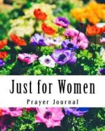 Just for Women Prayer Journal di Tony a. Smith edito da Createspace Independent Publishing Platform