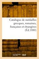Catalogue de médailles grecques, romaines, françaises et étrangères di Collectif edito da HACHETTE LIVRE