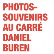 Daniel Buren: Photos-Souvenirs Au Carre edito da Editions Xavier Barral