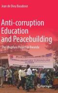 Anti-corruption Education and Peacebuilding di Jean de Dieu Basabose edito da Springer-Verlag GmbH
