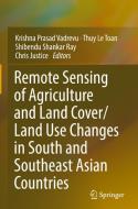 Remote Sensing of Agriculture and Land Cover/Land Use Changes in South and Southeast Asian Countries edito da Springer International Publishing