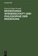Erziehungswissenschaft Und Philosophie Der Erziehung di Heinrich D. Pp-Vorwald, Heinrich Dopp-Vorwald edito da Walter de Gruyter