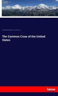 The Common Crow of the United States di United States Department of Agriculture, E. A. Schwarz, Walter B. Barrows edito da hansebooks