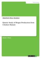 Kinetic Study of Biogas Production from Chicken Manure di Abdulhalim Musa Abubakar edito da GRIN Verlag