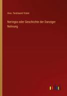 Neringia oder Geschichte der Danziger Nehrung di Alex. Ferdinand Violet edito da Outlook Verlag