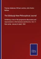 The Edinburgh New Philosophical Journal di Thomas Anderson, William Jardine, John Hutton Balfour edito da Salzwasser-Verlag