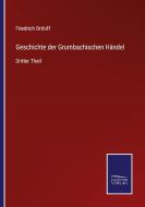 Geschichte der Grumbachischen Händel di Friedrich Ortloff edito da Salzwasser-Verlag