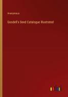 Goodell's Seed Catalogue Illustrated di Anonymous edito da Outlook Verlag