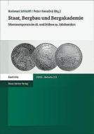 Staat, Bergbau Und Bergakademie: Montanexperten Im 18. Und Fruhen 19. Jahrhundert edito da Franz Steiner Verlag Wiesbaden GmbH