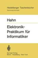 Elektronik-Praktikum für Informatiker di W. Hahn edito da Springer Berlin Heidelberg