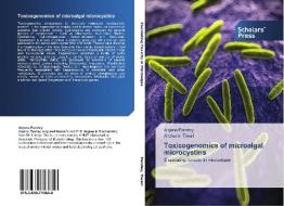 Toxicogenomics Of Microalgal Microcystins di Pandey Anjana, Tiwari Archana edito da Scholars' Press
