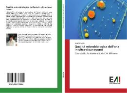 Qualità microbiologica dell'aria in ultra-clean rooms di Sara Rizzardo edito da Edizioni Accademiche Italiane