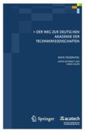 Der Weg zur Deutschen Akademie der Technikwissenschaften di Ruth Federspiel edito da Springer-Verlag GmbH