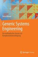 Generic Systems Engineering di Petra Winzer edito da Springer-verlag Berlin And Heidelberg Gmbh & Co. Kg