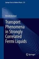 Transport Phenomena in Strongly Correlated Fermi Liquids di Hiroshi Kontani edito da Springer Berlin Heidelberg