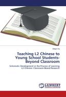 Teaching L2 Chinese to Young School Students-Beyond Classroom di Shiqin Hu edito da LAP Lambert Academic Publishing