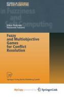 Fuzzy And Multiobjective Games For Conflict Resolution di Nishizaki Ichiro Nishizaki, Sakawa Masatoshi Sakawa edito da Springer Nature B.V.