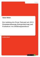 Der Aufstieg des Front National seit 2011. Zusammenfassung, Kategorisierung und Evaluation von Erklärungsansätzen di Fabian Winker edito da GRIN Verlag