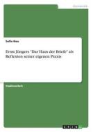 Ernst Jüngers "Das Haus der Briefe" als Reflexion seiner eigenen Praxis di Sofie Neu edito da GRIN Verlag