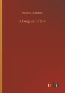 A Daughter of Eve di Honore de Balzac edito da Outlook Verlag