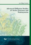 Advanced Diffusion Studies of Active Enzymes and Nanosystems di Jan-Philipp Günther edito da Cuvillier
