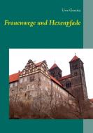 Frauenwege und Hexenpfade di Uwe Goeritz edito da Books on Demand