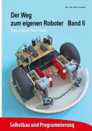 Der Weg zum eigenen Roboter di Peter Schneider edito da Books on Demand