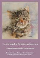 Hundefreuden & Katzenabenteuer di Heide Niemann-Rabe, Volker Teodorczyk, Catherine Santur, Magnus Tautz edito da Books on Demand