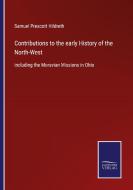 Contributions to the early History of the North-West di Samuel Prescott Hildreth edito da Salzwasser-Verlag
