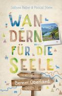 Berner Oberland. Wanderungen für die Seele di Sabine Reber, Pascal Stern edito da Droste Verlag