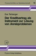 Der Kreditvertrag als Instrument zur Lösung von Anreizproblemen di Eva Terberger edito da Physica-Verlag HD