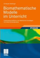 Biomathematische Modelle im Unterricht di Christoph Ableitinger edito da Vieweg+Teubner Verlag