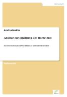 Ansätze zur Erklärung des Home Bias di Arnd Lodowicks edito da Diplom.de