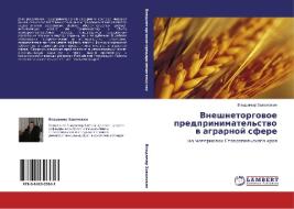 Vneshnetorgowoe predprinimatel'stwo w agrarnoj sfere di Vladimir Zawolokin edito da LAP LAMBERT Academic Publishing