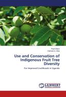 Use and Conservation of Indigenous Fruit Tree Diversity di Paul Okiror, Clement A. Okia edito da LAP Lambert Academic Publishing