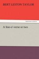 A line-o'-verse or two di Bert Leston Taylor edito da TREDITION CLASSICS