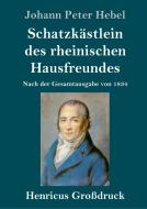 Schatzkästlein des rheinischen Hausfreundes (Großdruck) di Johann Peter Hebel edito da Henricus