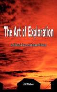 The Art of Exploration di Uli Weber edito da Books on Demand