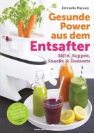 Gesunde Power aus dem Entsafter di Esterelle Payany edito da Nietsch Hans Verlag