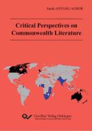Critical Perspectives on Commonwealth Literature di Sarah Anyang Agbor edito da Cuvillier Verlag
