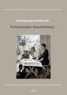 Fichtenwalder Geschichte(n), Heft III di Arbeitsgruppe Ortschronik Fichtenwalde edito da Klaus-D. Becker