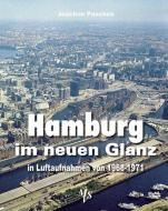 Hamburg im neuen Glanz in Luftaufnahmen von 1968 - 1971 di Joachim Paschen edito da Medien-Verlag Schubert