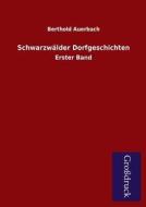 Schwarzwälder Dorfgeschichten di Berthold Auerbach edito da Grosdruckbuch Verlag