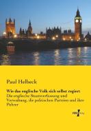 Wie das englische Volk sich selbst regiert di Paul Helbeck edito da Vero Verlag