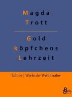 Goldköpfchens Lehrzeit di Magda Trott edito da Gröls Verlag