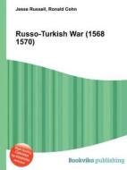 Russo-turkish War (1568 1570) edito da Book On Demand Ltd.